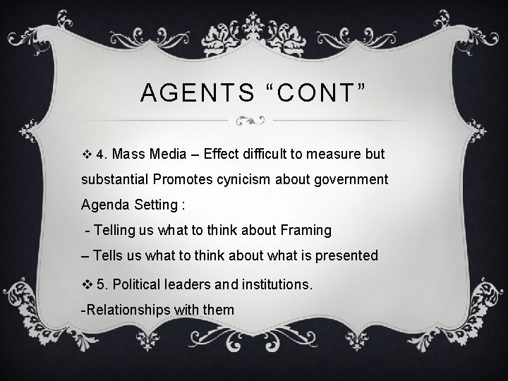 AGENTS “CONT” v 4. Mass Media – Effect difficult to measure but substantial Promotes