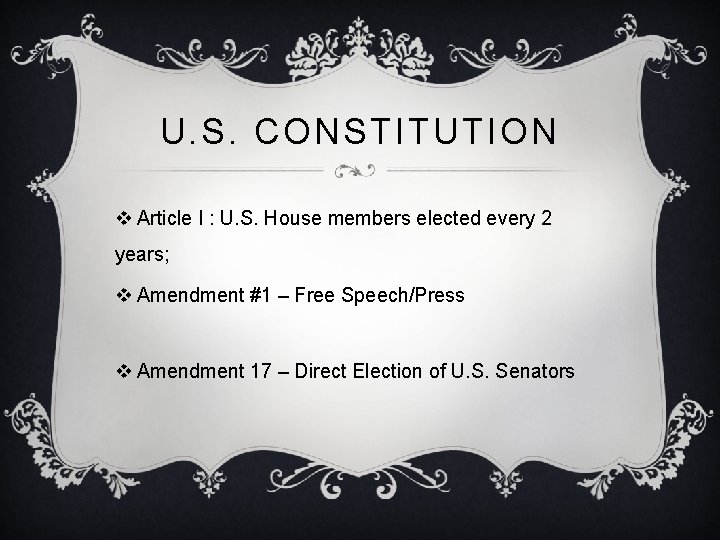 U. S. CONSTITUTION v Article I : U. S. House members elected every 2