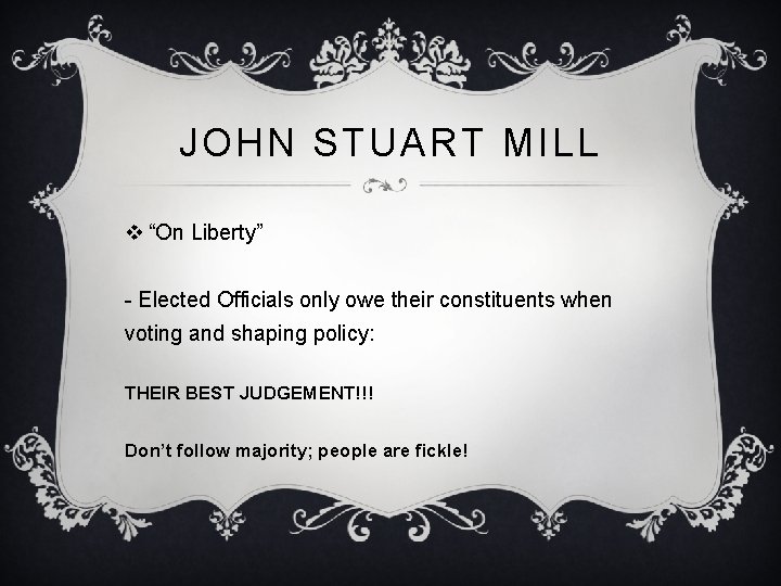 JOHN STUART MILL v “On Liberty” - Elected Officials only owe their constituents when