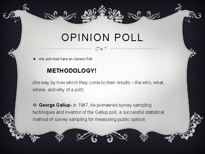 OPINION POLL v Any poll must have an Opinion Poll: METHODOLOGY! ( the way