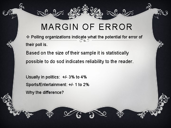 MARGIN OF ERROR v Polling organizations indicate what the potential for error of their