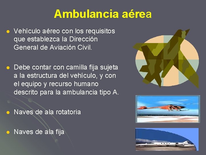 Ambulancia aérea l Vehículo aéreo con los requisitos que establezca la Dirección General de