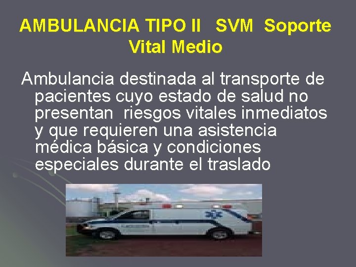 AMBULANCIA TIPO II SVM Soporte Vital Medio Ambulancia destinada al transporte de pacientes cuyo