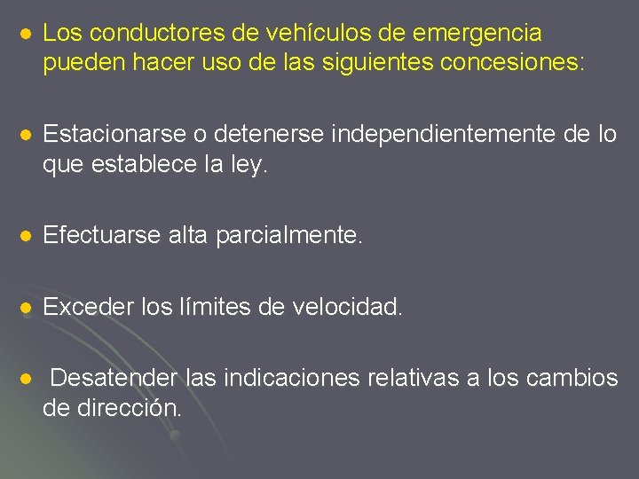 l Los conductores de vehículos de emergencia pueden hacer uso de las siguientes concesiones: