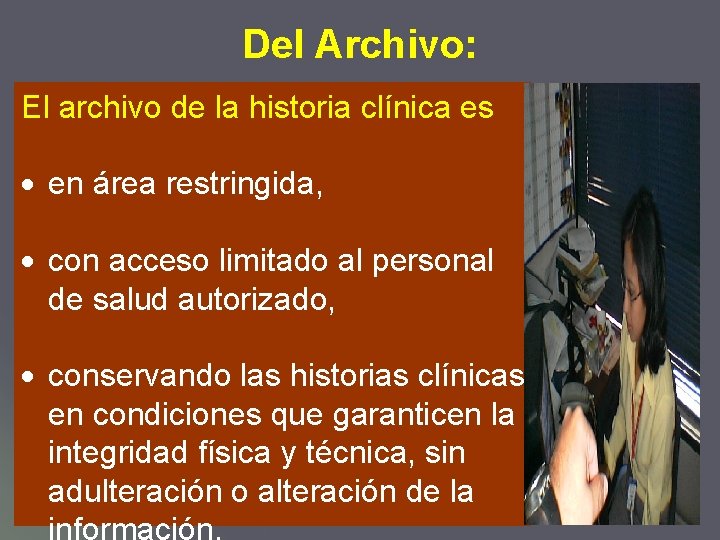Del Archivo: El archivo de la historia clínica es en área restringida, con acceso
