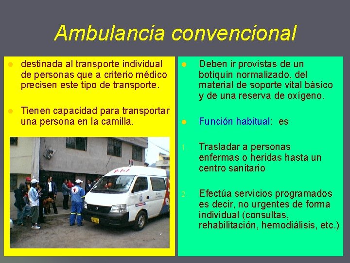 Ambulancia convencional l destinada al transporte individual de personas que a criterio médico precisen