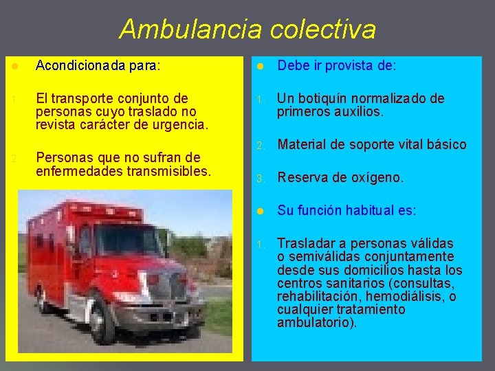 Ambulancia colectiva l Acondicionada para: l Debe ir provista de: 1. El transporte conjunto