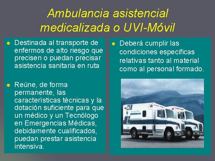 Ambulancia asistencial medicalizada o UVI-Móvil l Destinada al transporte de enfermos de alto riesgo