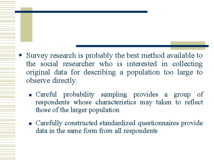 w Survey research is probably the best method available to the social researcher who