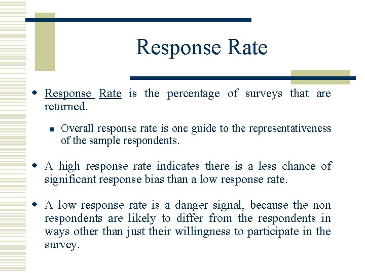 Response Rate w Response Rate is the percentage of surveys that are returned. n