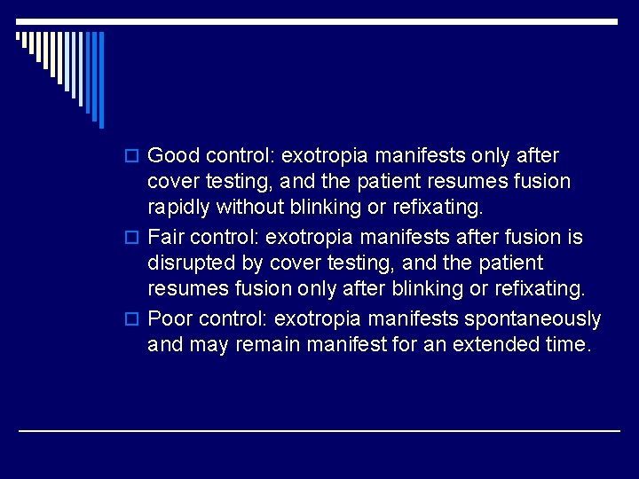o Good control: exotropia manifests only after cover testing, and the patient resumes fusion