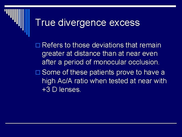 True divergence excess o Refers to those deviations that remain greater at distance than