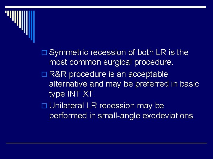 o Symmetric recession of both LR is the most common surgical procedure. o R&R