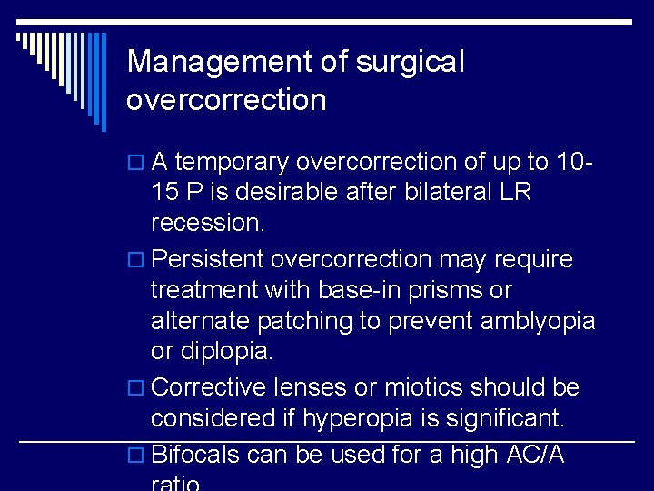Management of surgical overcorrection o A temporary overcorrection of up to 10 - 15