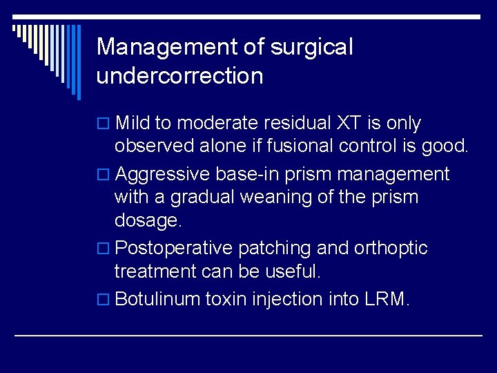 Management of surgical undercorrection o Mild to moderate residual XT is only observed alone