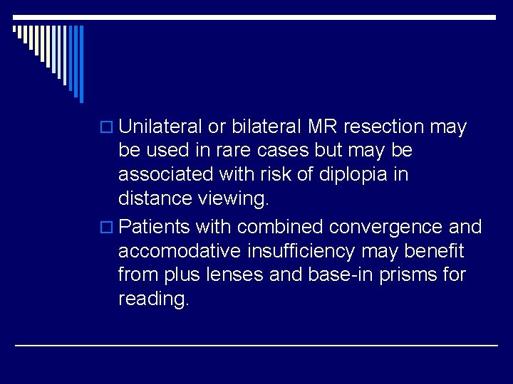 o Unilateral or bilateral MR resection may be used in rare cases but may