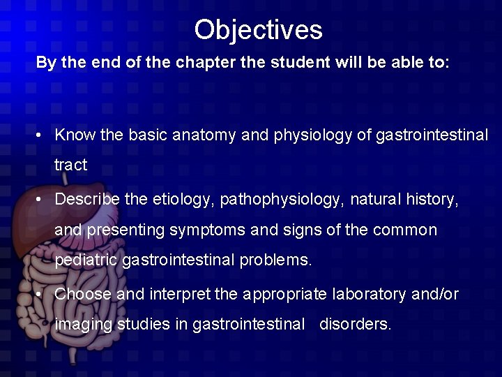 Objectives By the end of the chapter the student will be able to: •