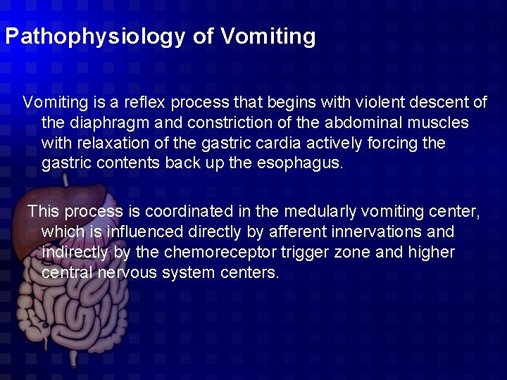 Pathophysiology of Vomiting is a reflex process that begins with violent descent of the