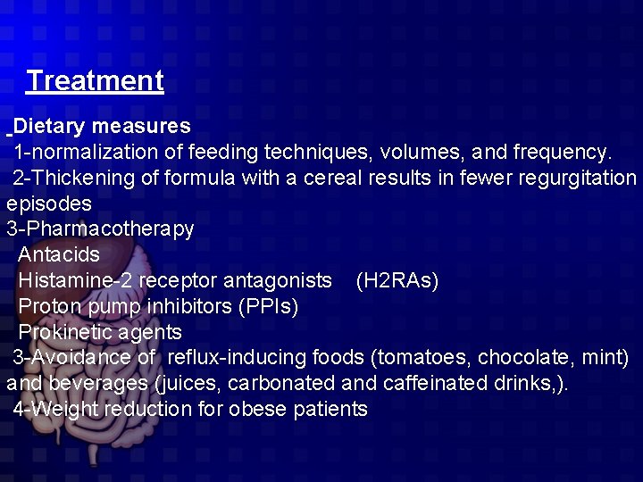 Treatment Dietary measures 1 -normalization of feeding techniques, volumes, and frequency. 2 -Thickening of