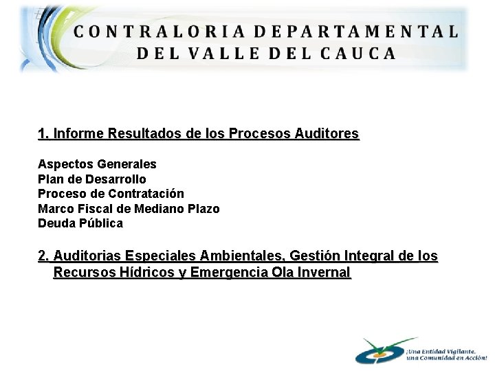 1. Informe Resultados de los Procesos Auditores Aspectos Generales Plan de Desarrollo Proceso de