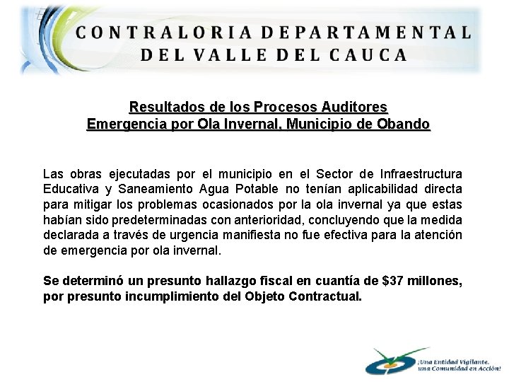 Resultados de los Procesos Auditores Emergencia por Ola Invernal, Municipio de Obando Las obras