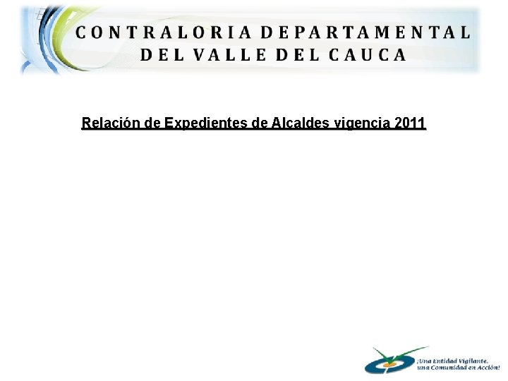 Relación de Expedientes de Alcaldes vigencia 2011 