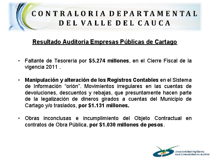 Resultado Auditoría Empresas Públicas de Cartago • Faltante de Tesorería por $5. 274 millones,