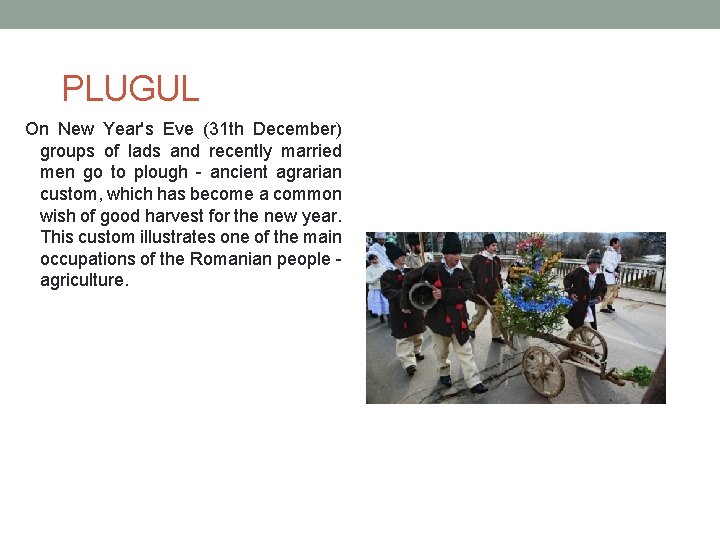 PLUGUL On New Year's Eve (31 th December) groups of lads and recently married