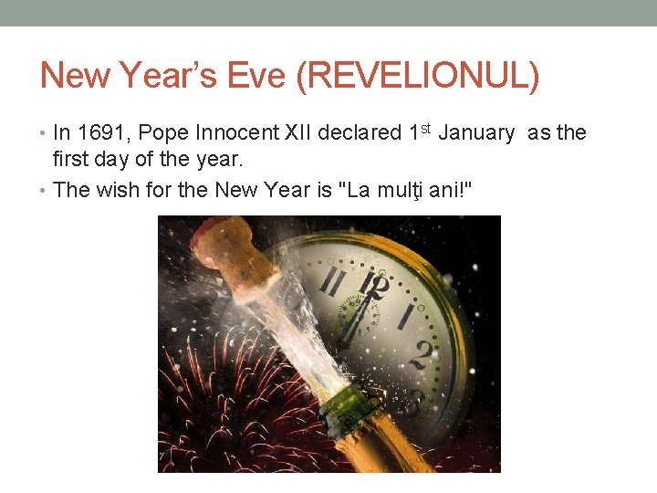 New Year’s Eve (REVELIONUL) • In 1691, Pope Innocent XII declared 1 st January