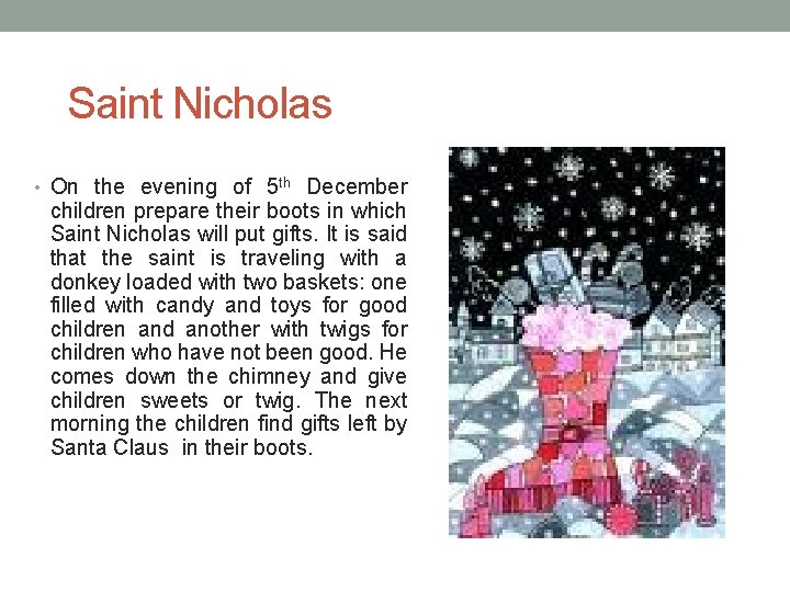 Saint Nicholas • On the evening of 5 th December children prepare their boots