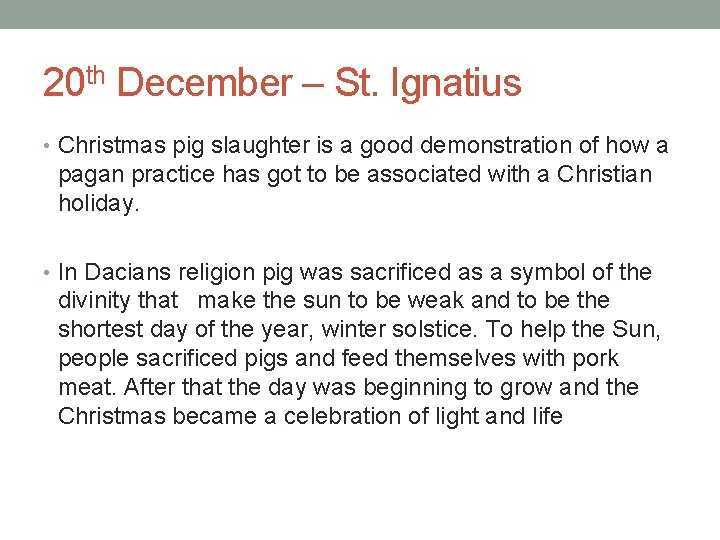 20 th December – St. Ignatius • Christmas pig slaughter is a good demonstration