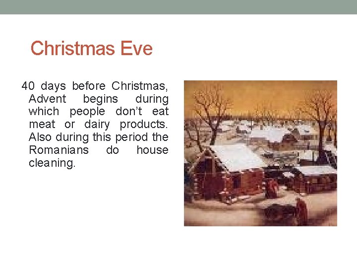 Christmas Eve 40 days before Christmas, Advent begins during which people don’t eat meat