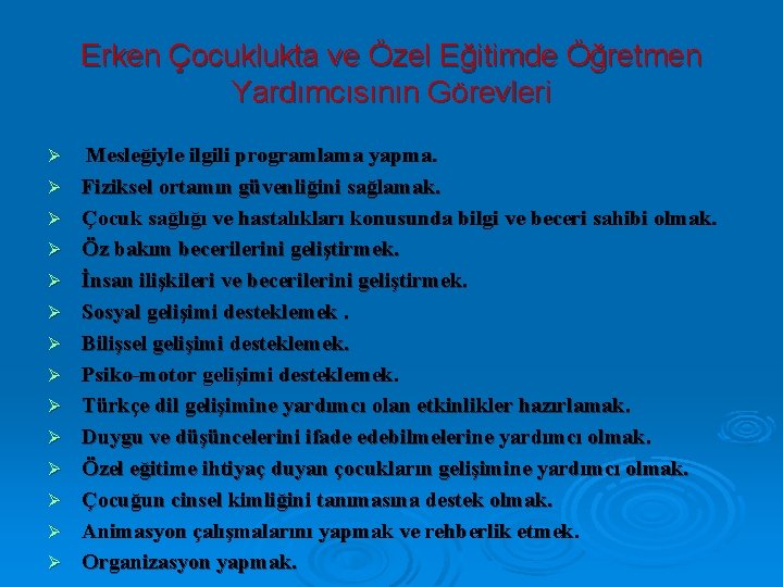 Erken Çocuklukta ve Özel Eğitimde Öğretmen Yardımcısının Görevleri Ø Ø Ø Ø Mesleğiyle ilgili