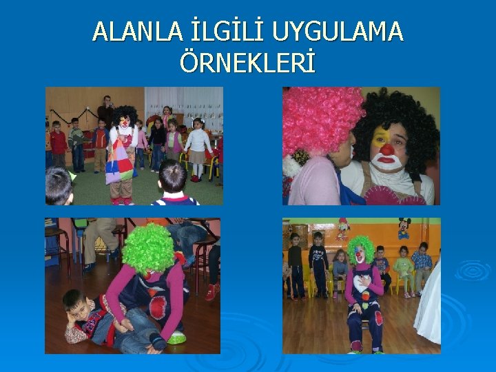 ALANLA İLGİLİ UYGULAMA ÖRNEKLERİ 