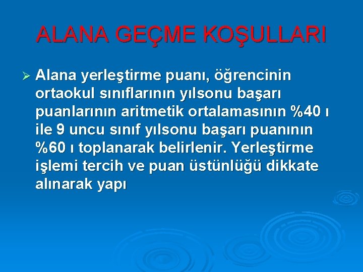 ALANA GEÇME KOŞULLARI Ø Alana yerleştirme puanı, öğrencinin ortaokul sınıflarının yılsonu başarı puanlarının aritmetik