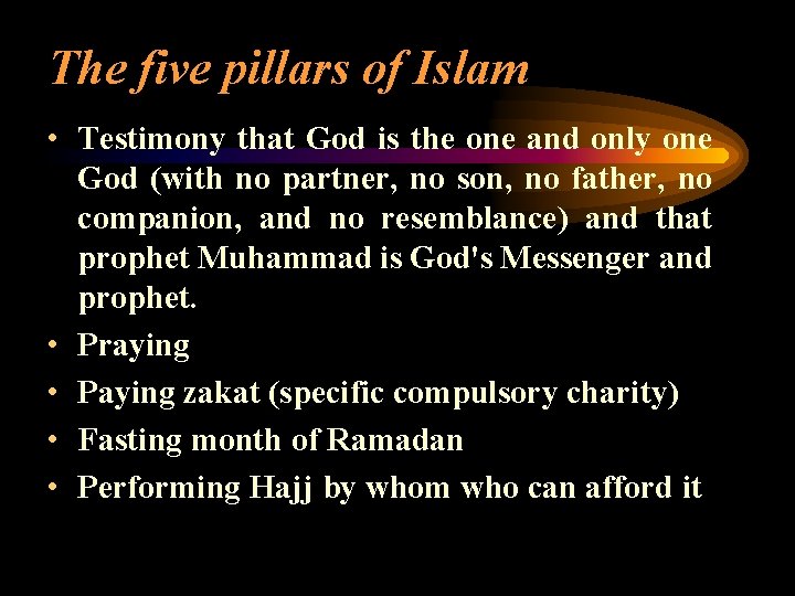 The five pillars of Islam • Testimony that God is the one and only