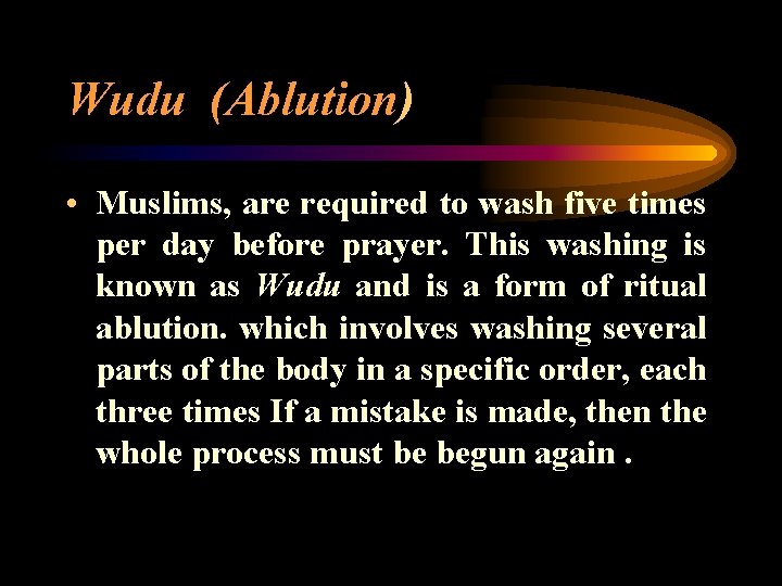 Wudu (Ablution) • Muslims, are required to wash five times per day before prayer.