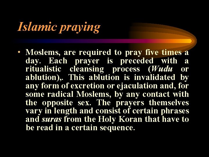 Islamic praying • Moslems, are required to pray five times a day. Each prayer