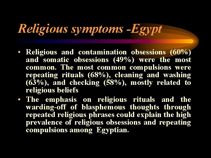 Religious symptoms -Egypt • Religious and contamination obsessions (60%) and somatic obsessions (49%) were