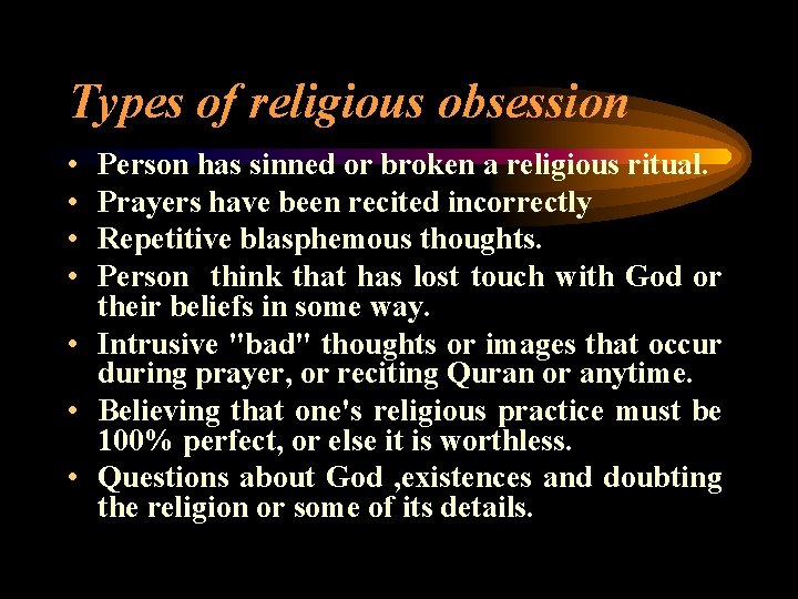 Types of religious obsession • • Person has sinned or broken a religious ritual.