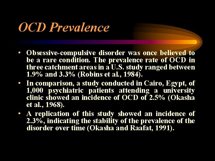 OCD Prevalence • Obsessive-compulsive disorder was once believed to be a rare condition. The