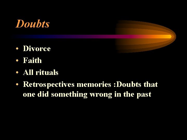 Doubts • • Divorce Faith All rituals Retrospectives memories : Doubts that one did