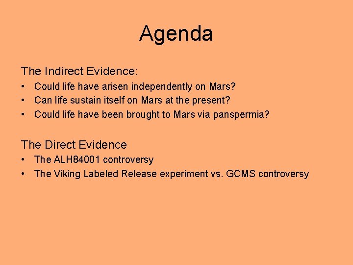 Agenda The Indirect Evidence: • Could life have arisen independently on Mars? • Can