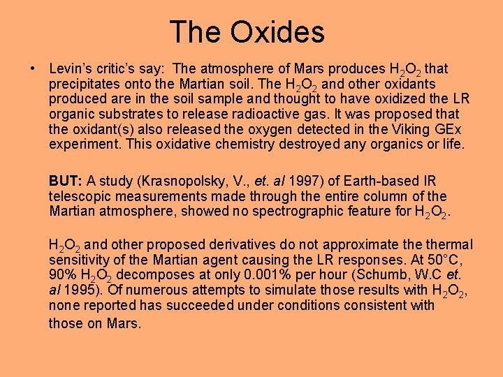The Oxides • Levin’s critic’s say: The atmosphere of Mars produces H 2 O