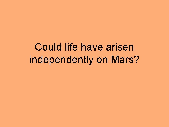 Could life have arisen independently on Mars? 