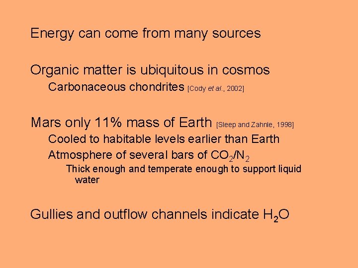 Energy can come from many sources Organic matter is ubiquitous in cosmos Carbonaceous chondrites