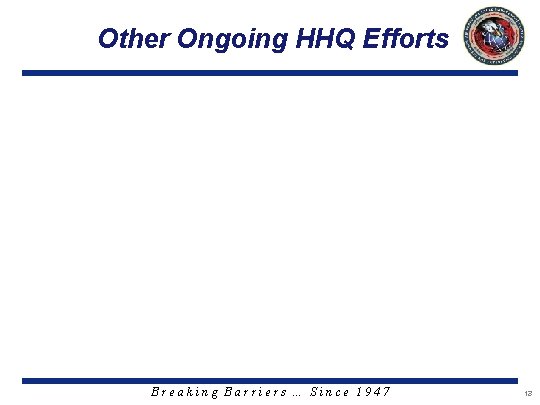 Other Ongoing HHQ Efforts Breaking Barriers … Since 1947 13 