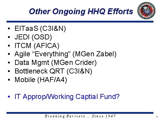 Other Ongoing HHQ Efforts • • EITaa. S (C 3 I&N) JEDI (OSD) ITCM