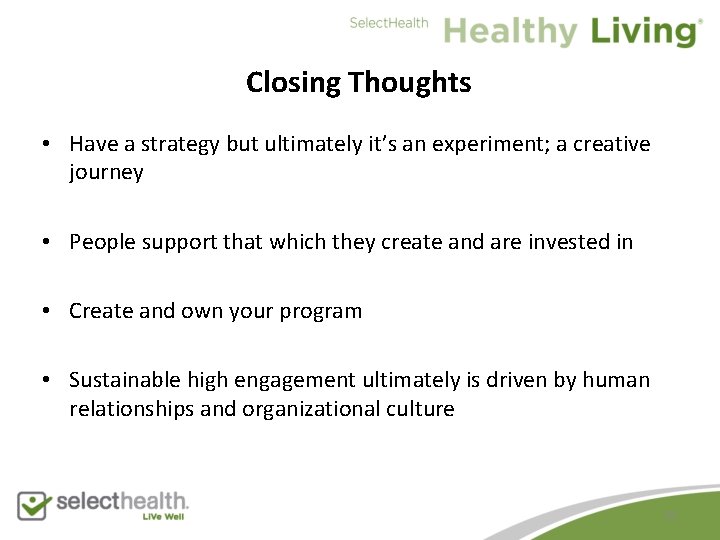 Closing Thoughts • Have a strategy but ultimately it’s an experiment; a creative journey