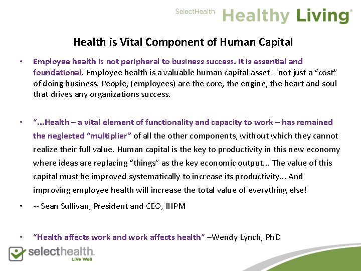 Health is Vital Component of Human Capital • Employee health is not peripheral to